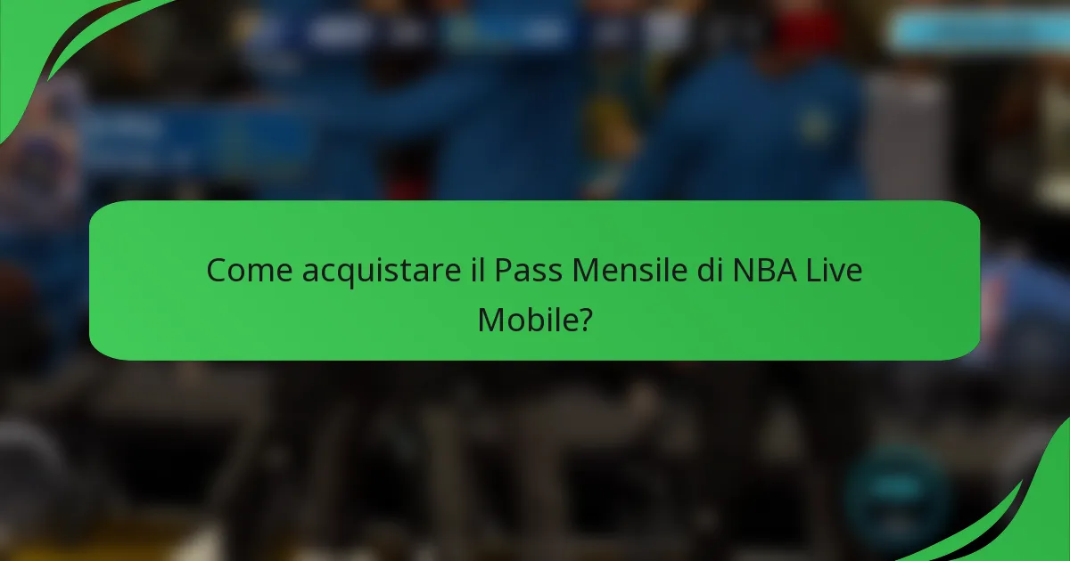 Come acquistare il Pass Mensile di NBA Live Mobile?