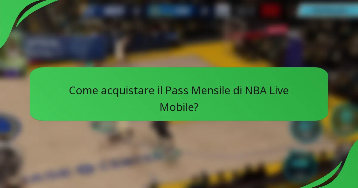 Come acquistare il Pass Mensile di NBA Live Mobile?
