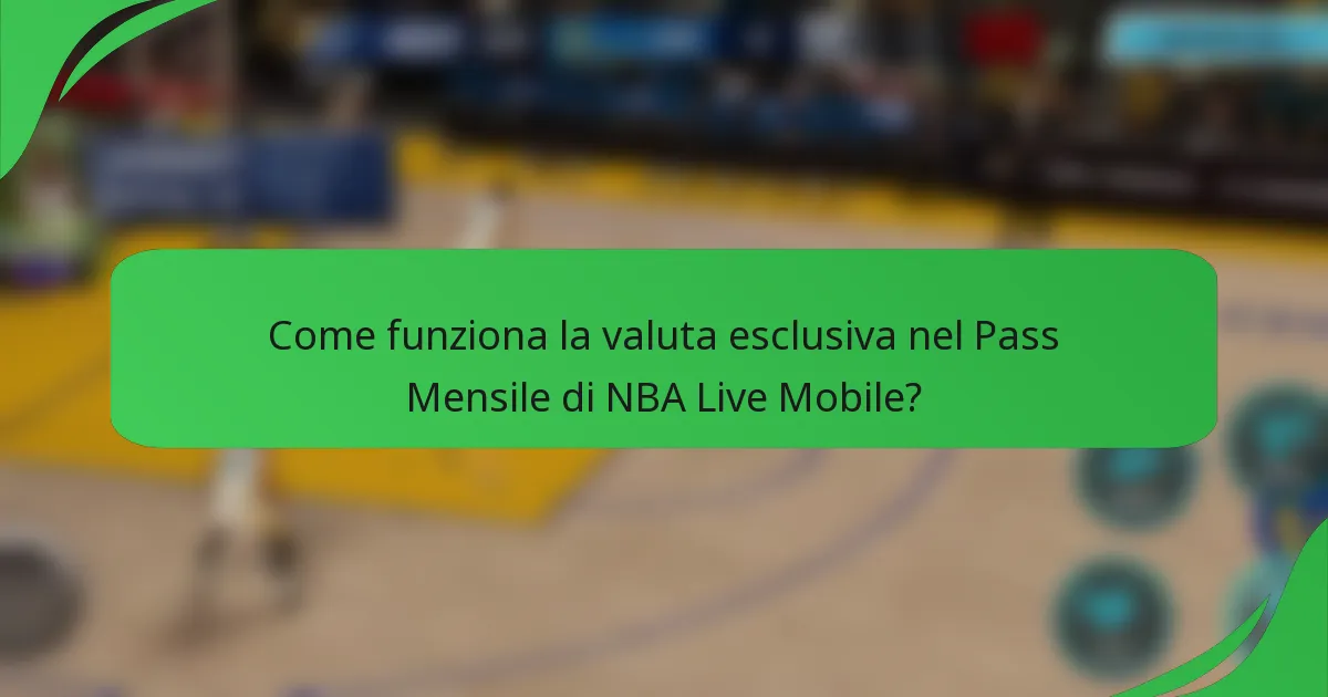 Come funziona la valuta esclusiva nel Pass Mensile di NBA Live Mobile?