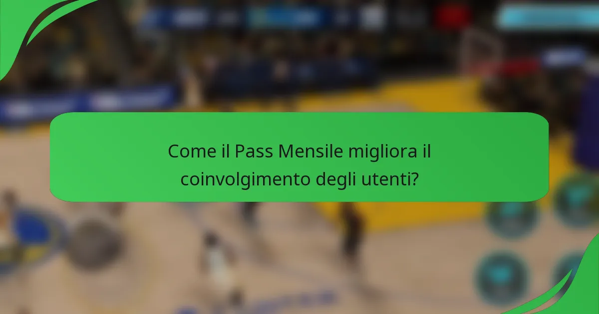 Come il Pass Mensile migliora il coinvolgimento degli utenti?