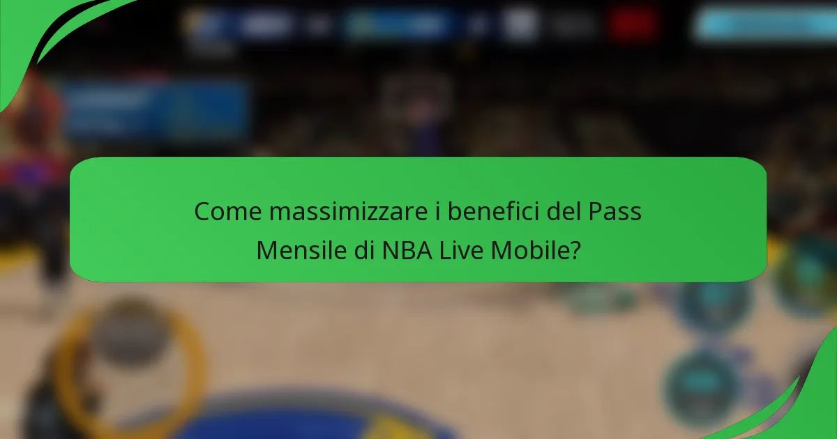 Come massimizzare i benefici del Pass Mensile di NBA Live Mobile?