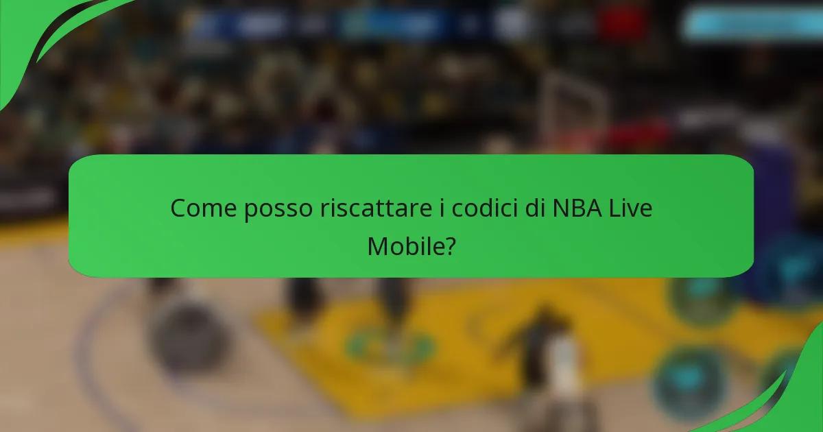 Come posso riscattare i codici di NBA Live Mobile?