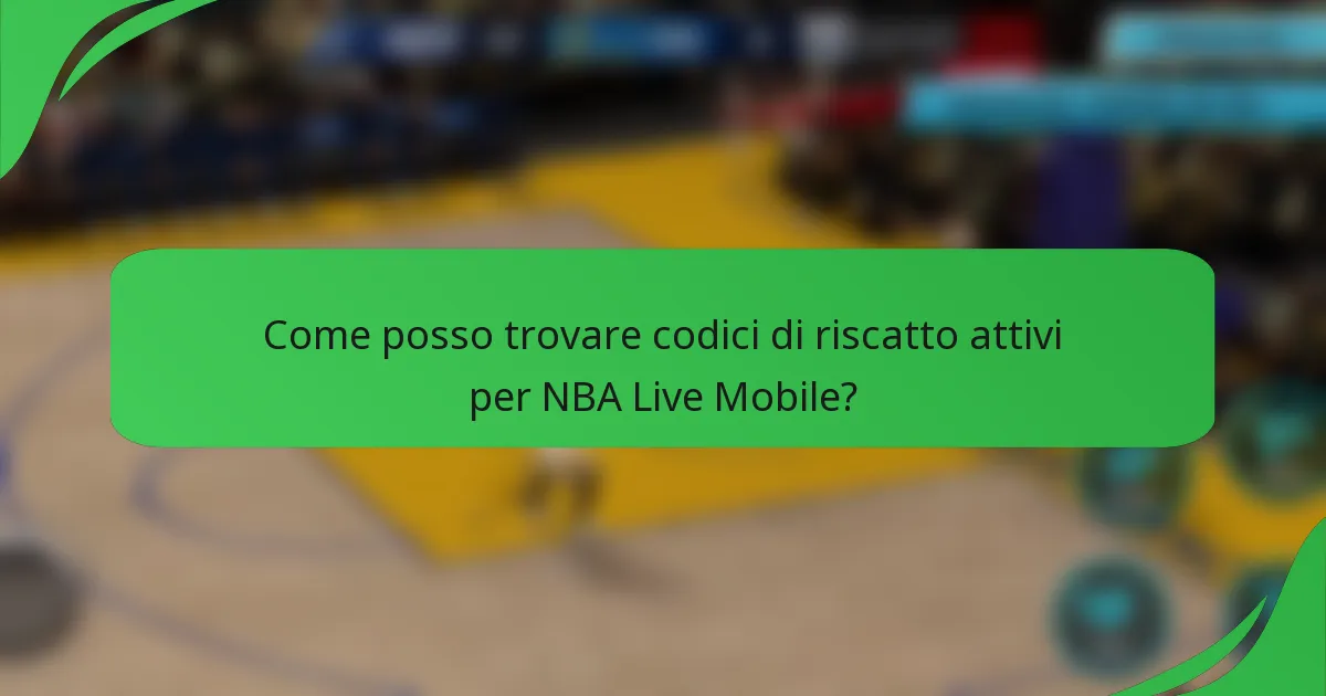 Come posso trovare codici di riscatto attivi per NBA Live Mobile?