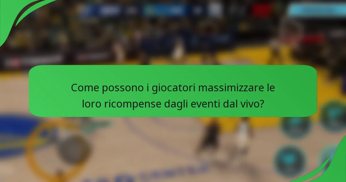 Come possono i giocatori massimizzare le loro ricompense dagli eventi dal vivo?