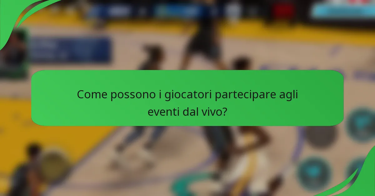 Come possono i giocatori partecipare agli eventi dal vivo?
