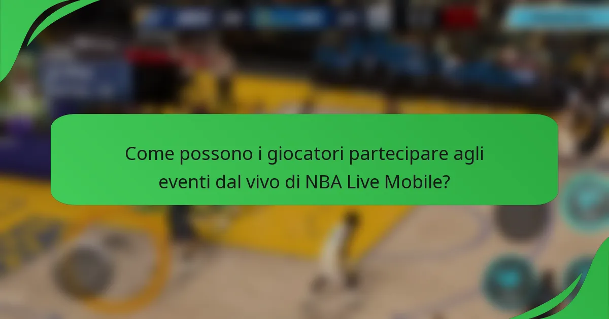 Come possono i giocatori partecipare agli eventi dal vivo di NBA Live Mobile?