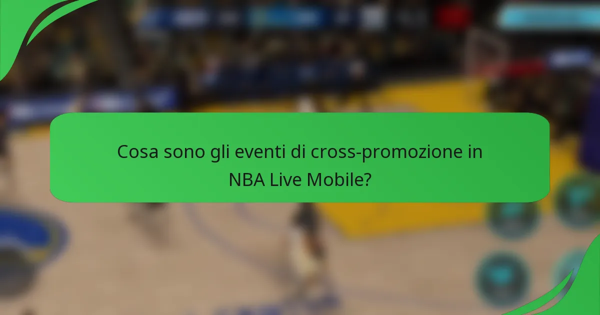 Cosa sono gli eventi di cross-promozione in NBA Live Mobile?