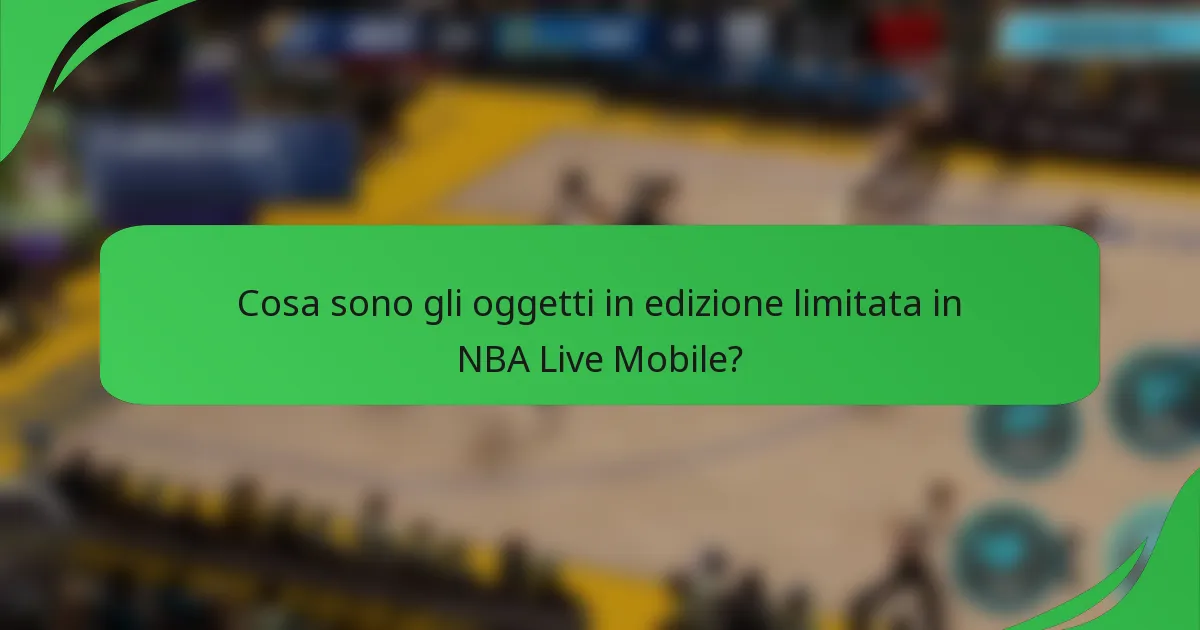 Cosa sono gli oggetti in edizione limitata in NBA Live Mobile?