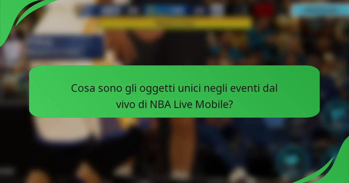 Cosa sono gli oggetti unici negli eventi dal vivo di NBA Live Mobile?