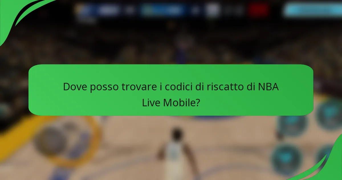 Dove posso trovare i codici di riscatto di NBA Live Mobile?