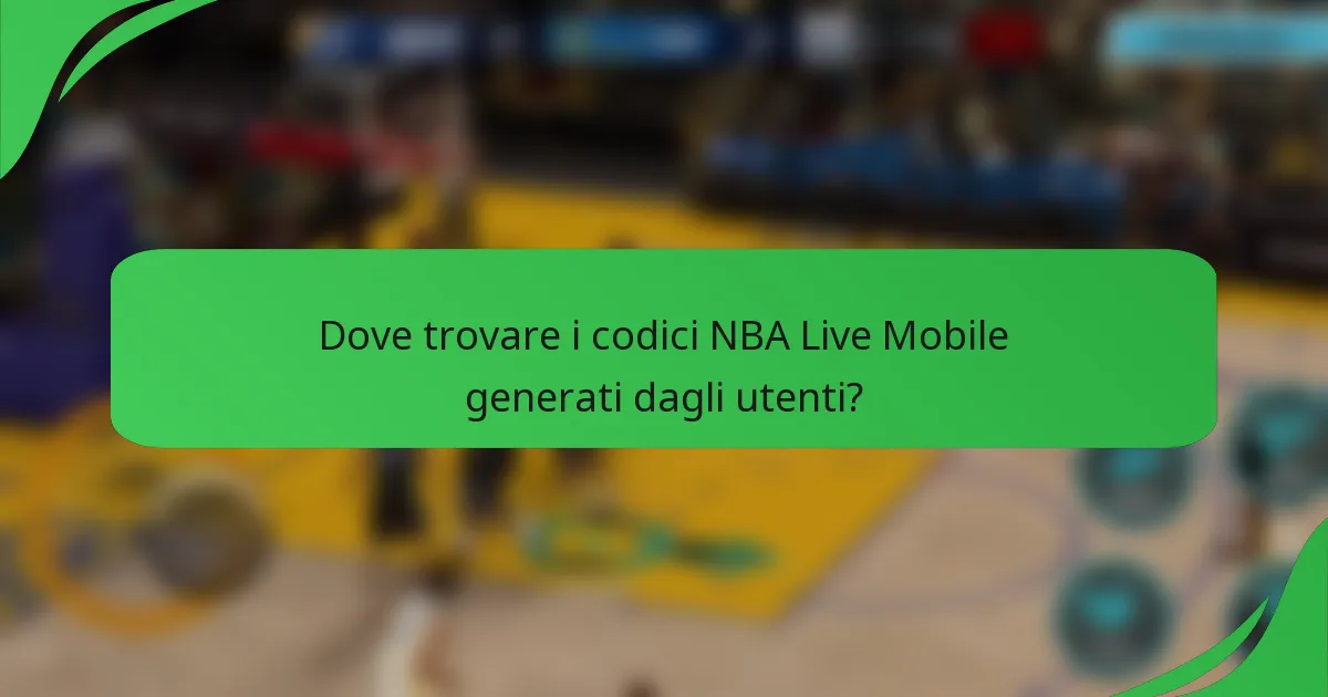 Dove trovare i codici NBA Live Mobile generati dagli utenti?