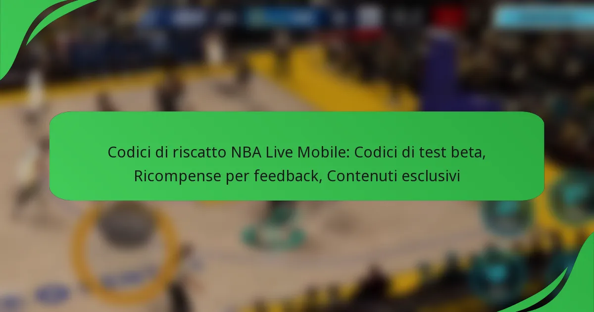 Codici di riscatto NBA Live Mobile: Codici di test beta, Ricompense per feedback, Contenuti esclusivi