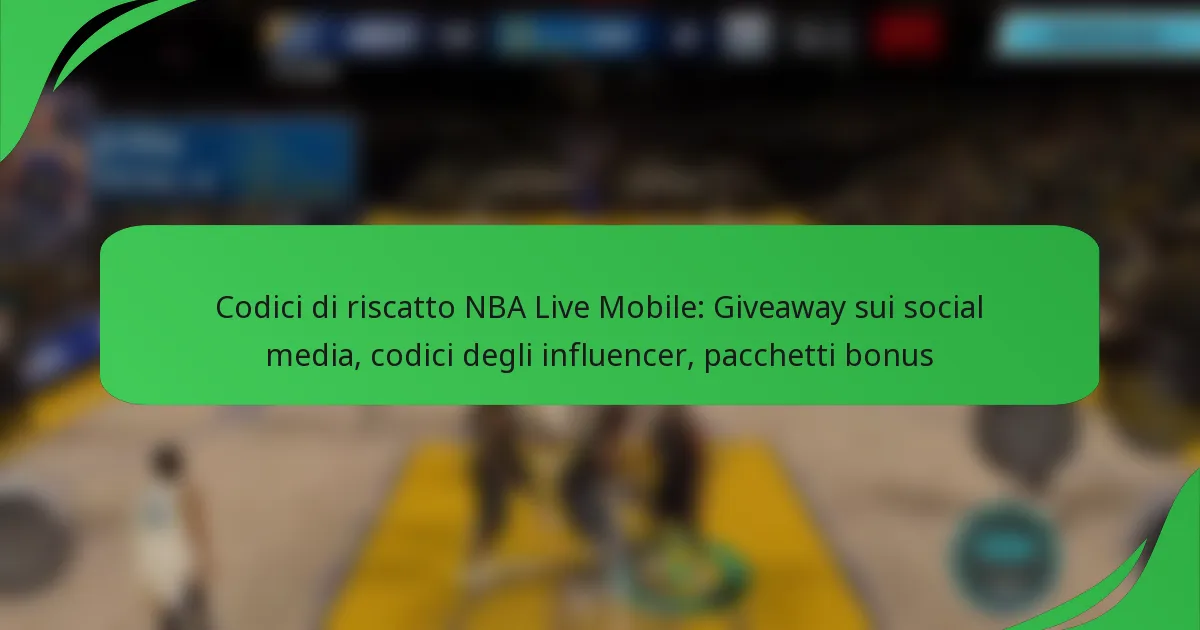 Codici di riscatto NBA Live Mobile: Giveaway sui social media, codici degli influencer, pacchetti bonus