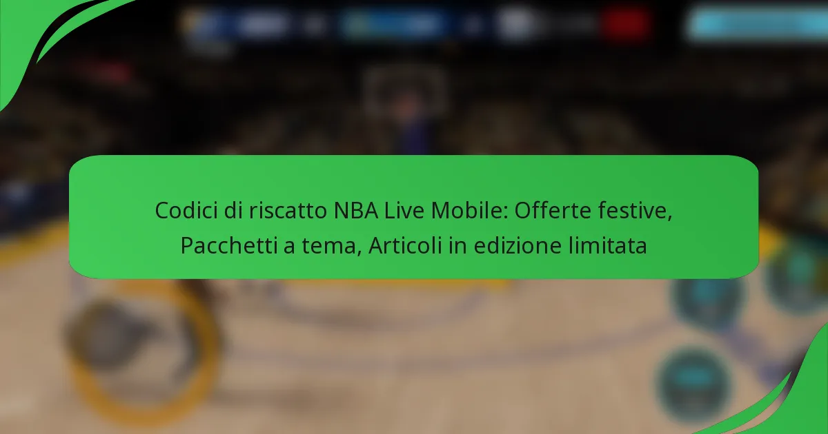 Codici di riscatto NBA Live Mobile: Offerte festive, Pacchetti a tema, Articoli in edizione limitata