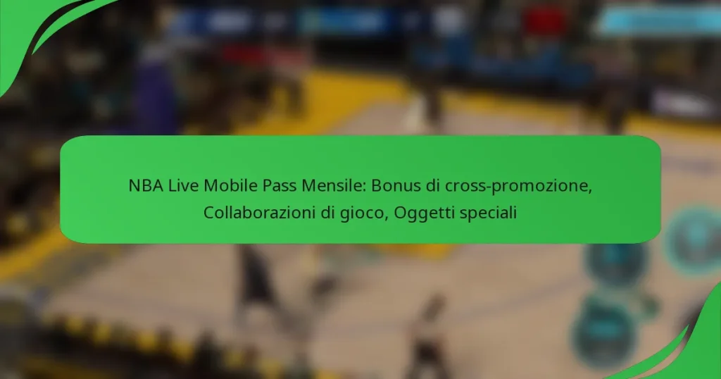 NBA Live Mobile Pass Mensile: Bonus di cross-promozione, Collaborazioni di gioco, Oggetti speciali