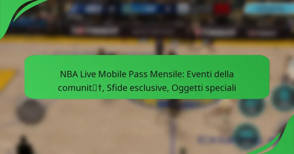 NBA Live Mobile Pass Mensile: Eventi della comunità, Sfide esclusive, Oggetti speciali