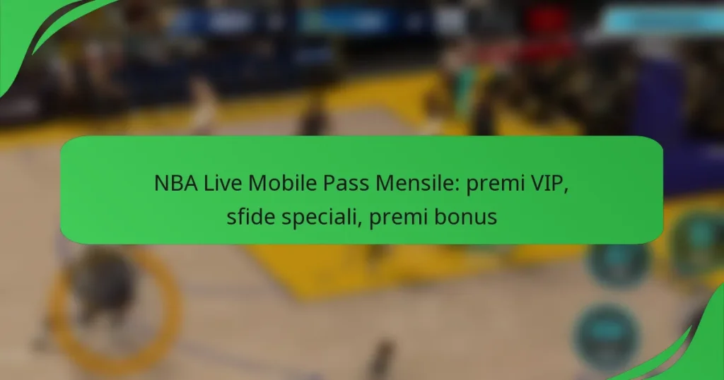 NBA Live Mobile Pass Mensile: premi VIP, sfide speciali, premi bonus