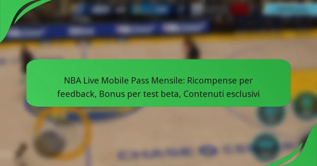 NBA Live Mobile Pass Mensile: Ricompense per feedback, Bonus per test beta, Contenuti esclusivi