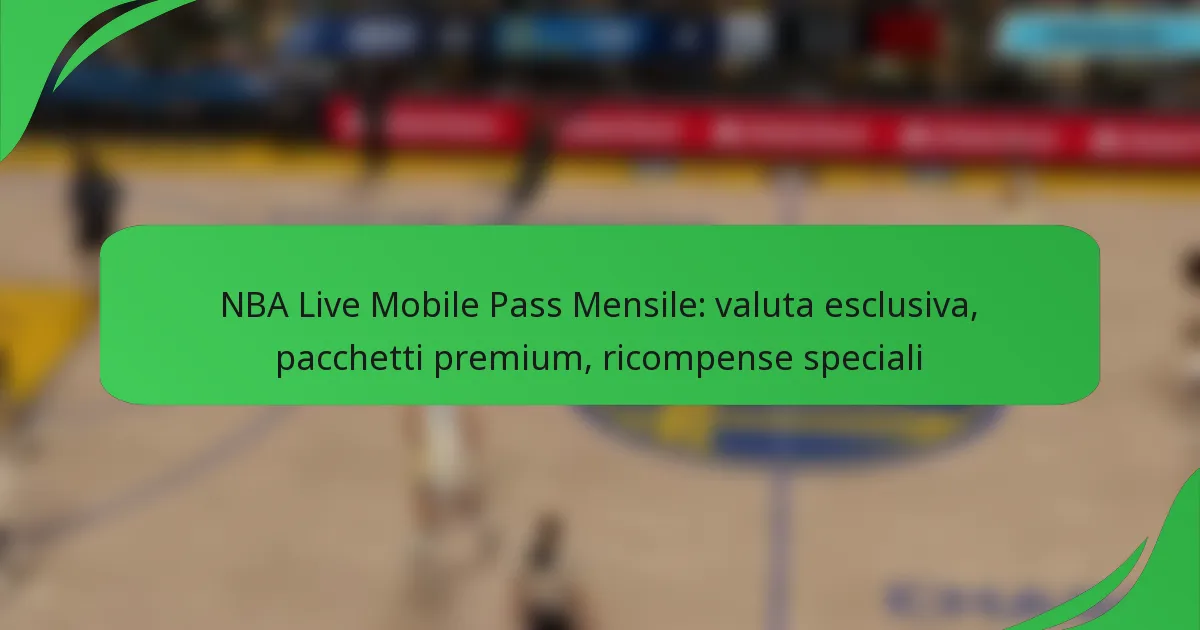 NBA Live Mobile Pass Mensile: valuta esclusiva, pacchetti premium, ricompense speciali
