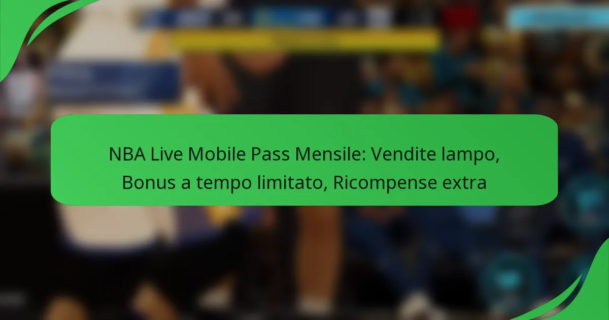 NBA Live Mobile Pass Mensile: Vendite lampo, Bonus a tempo limitato, Ricompense extra