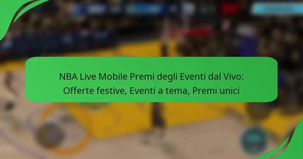 NBA Live Mobile Premi degli Eventi dal Vivo: Offerte festive, Eventi a tema, Premi unici