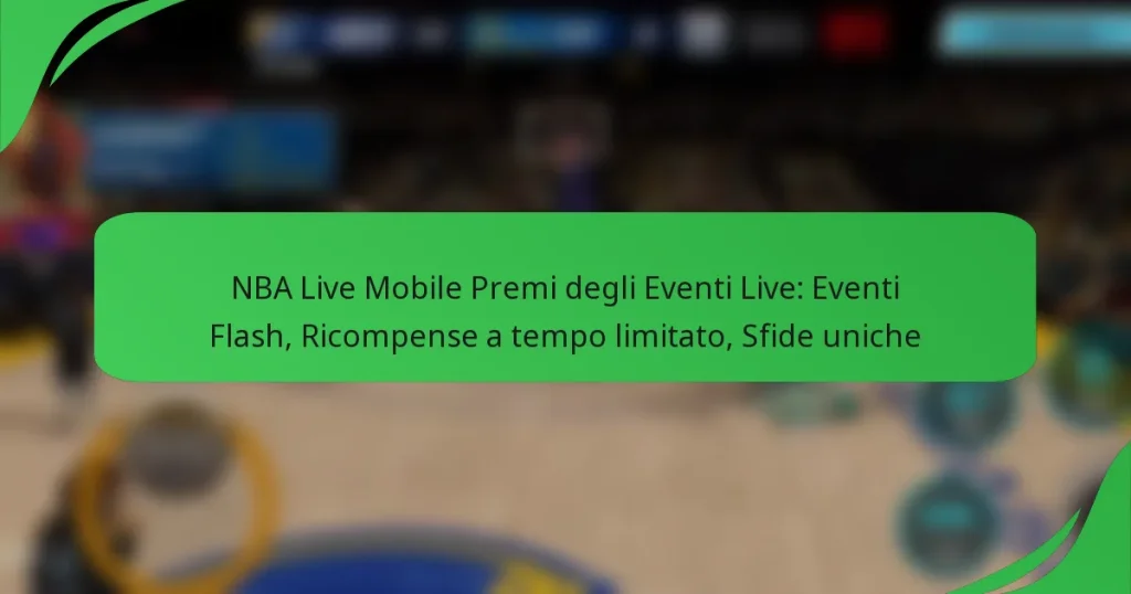 NBA Live Mobile Premi degli Eventi Live: Eventi Flash, Ricompense a tempo limitato, Sfide uniche