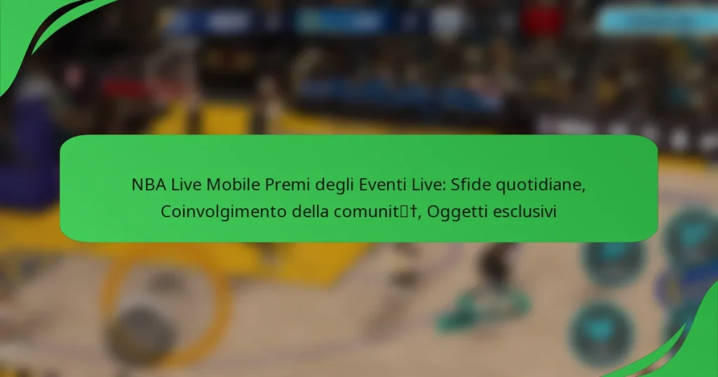 NBA Live Mobile Premi degli Eventi Live: Sfide quotidiane, Coinvolgimento della comunità, Oggetti esclusivi