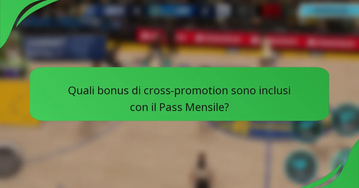 Quali bonus di cross-promotion sono inclusi con il Pass Mensile?