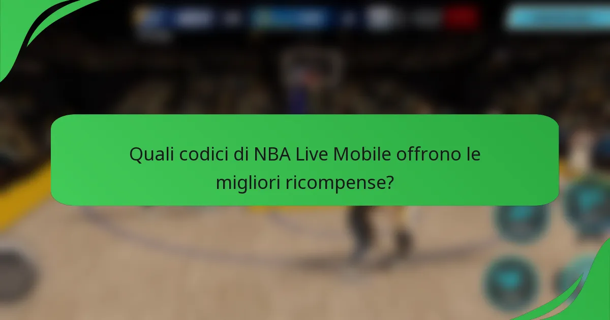 Quali codici di NBA Live Mobile offrono le migliori ricompense?