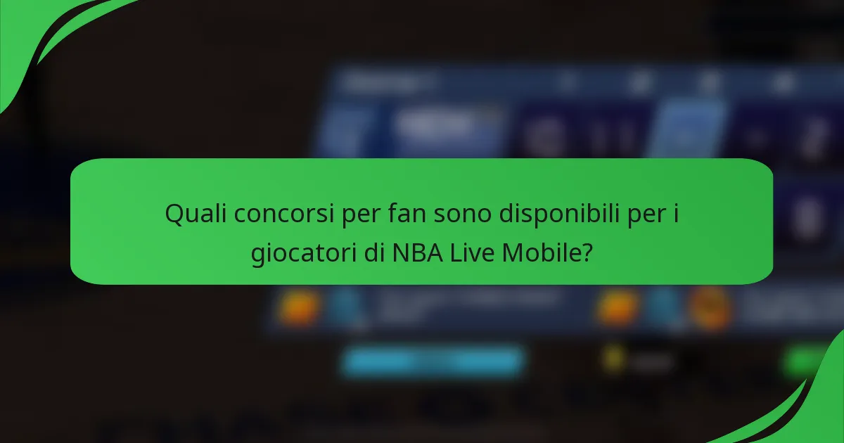 Quali concorsi per fan sono disponibili per i giocatori di NBA Live Mobile?