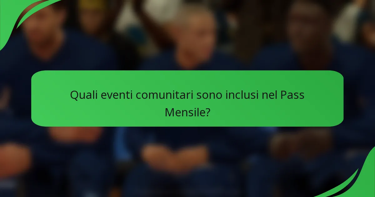Quali eventi comunitari sono inclusi nel Pass Mensile?