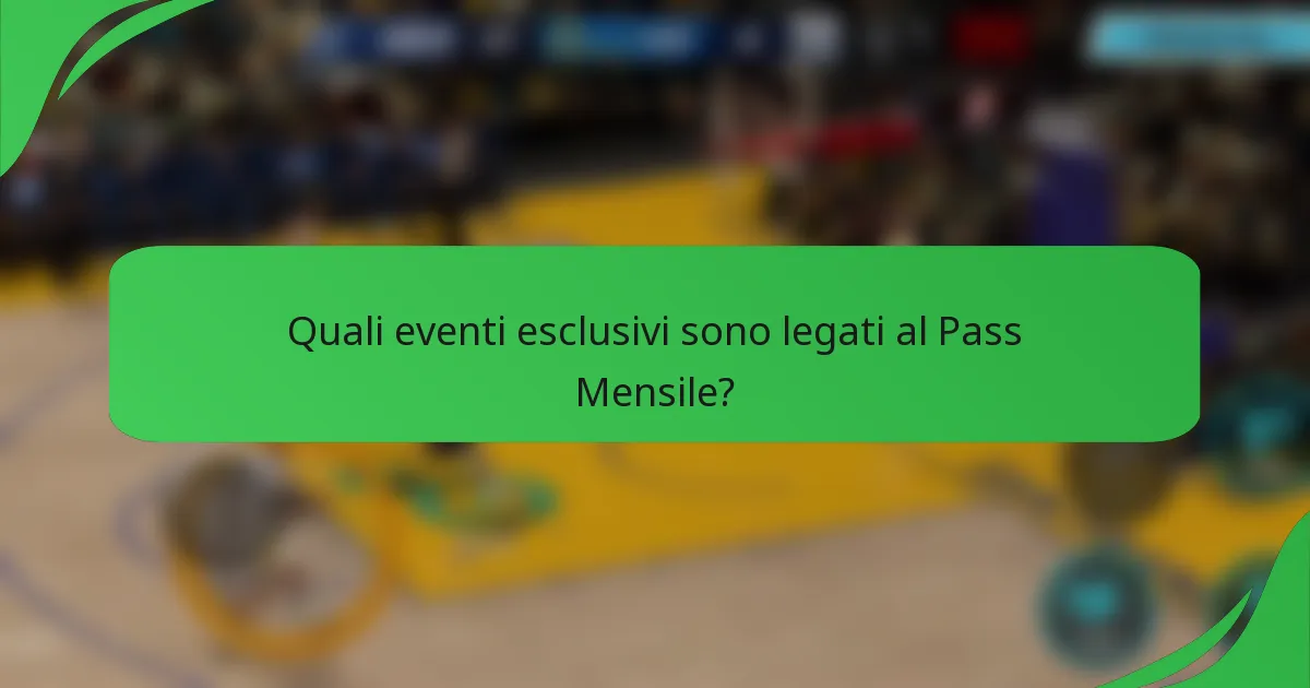 Quali eventi esclusivi sono legati al Pass Mensile?