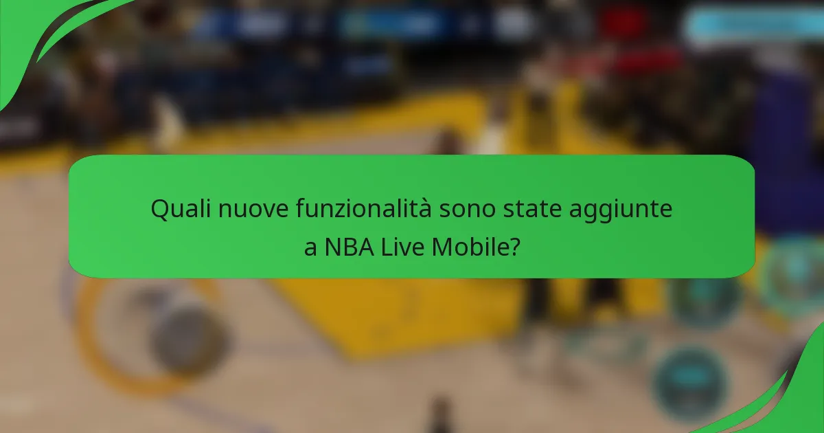 Quali nuove funzionalità sono state aggiunte a NBA Live Mobile?