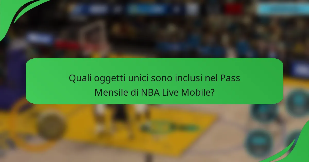Quali oggetti unici sono inclusi nel Pass Mensile di NBA Live Mobile?