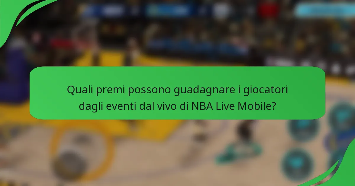Quali premi possono guadagnare i giocatori dagli eventi dal vivo di NBA Live Mobile?