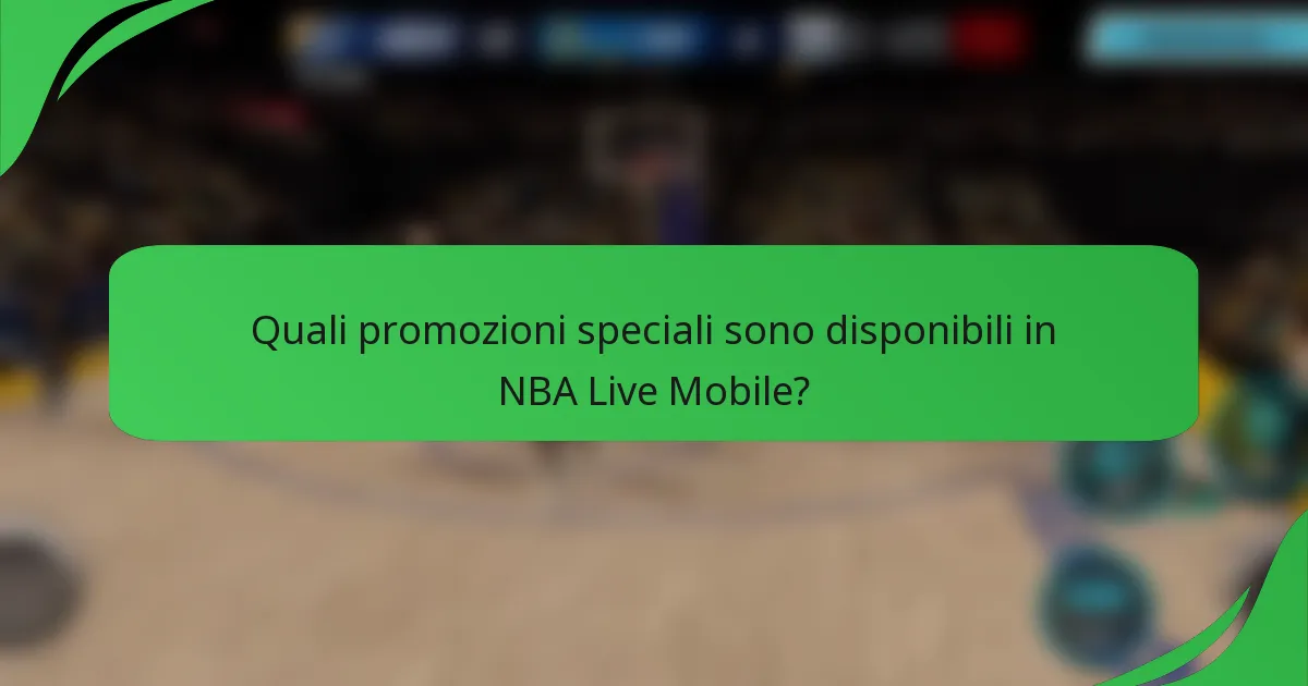 Quali promozioni speciali sono disponibili in NBA Live Mobile?