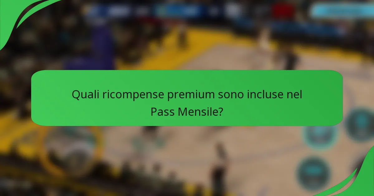 Quali ricompense premium sono incluse nel Pass Mensile?
