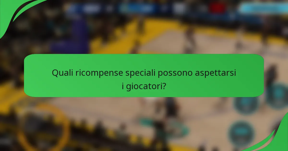 Quali ricompense speciali possono aspettarsi i giocatori?