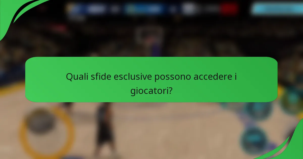 Quali sfide esclusive possono accedere i giocatori?