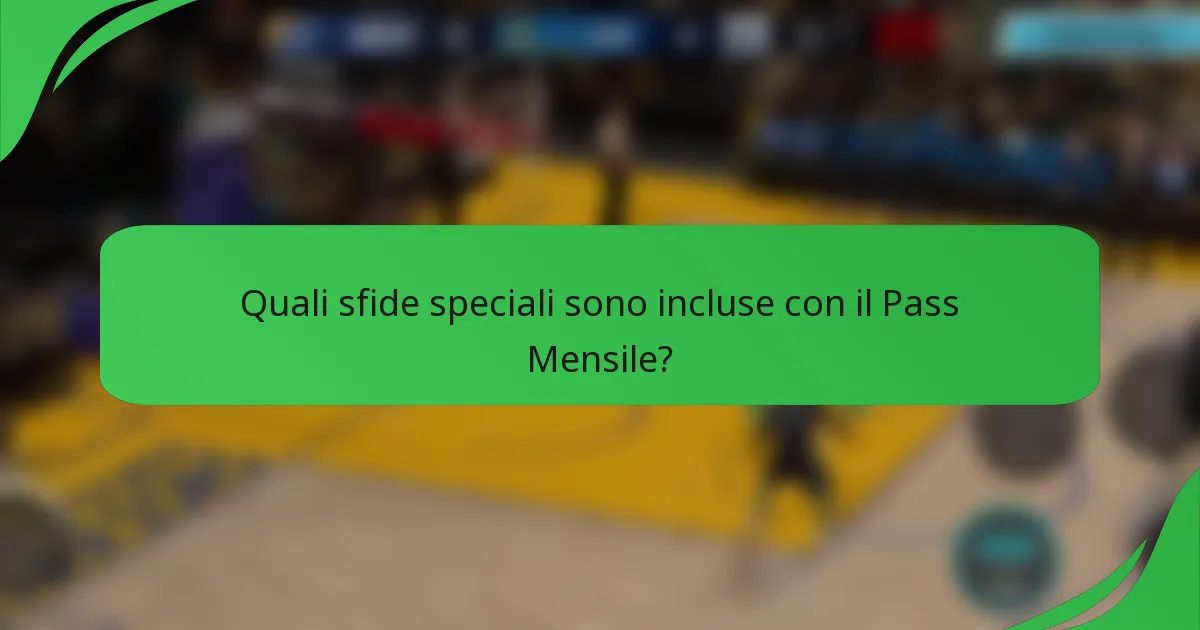 Quali sfide speciali sono incluse con il Pass Mensile?
