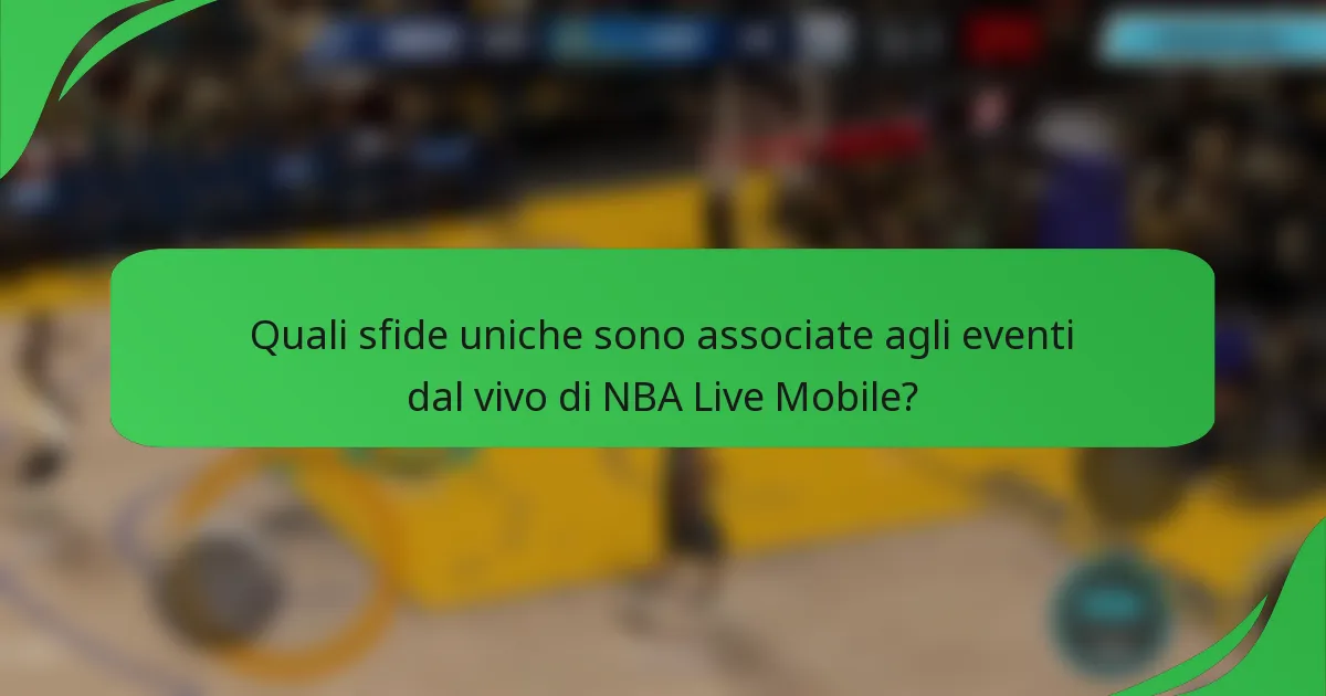 Quali sfide uniche sono associate agli eventi dal vivo di NBA Live Mobile?