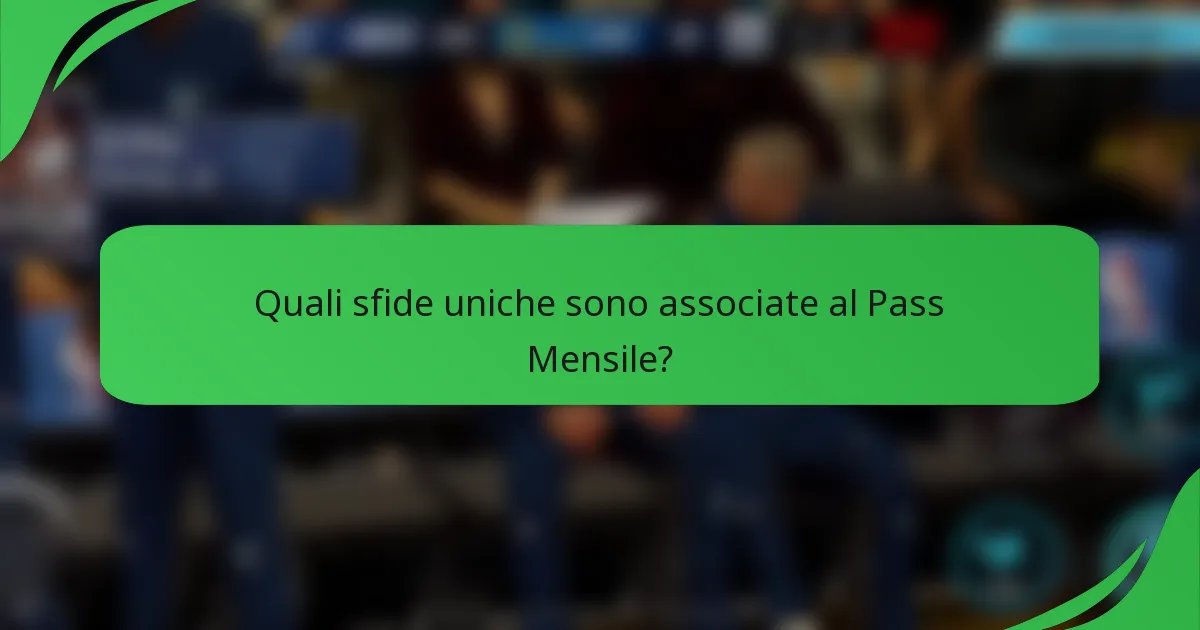Quali sfide uniche sono associate al Pass Mensile?