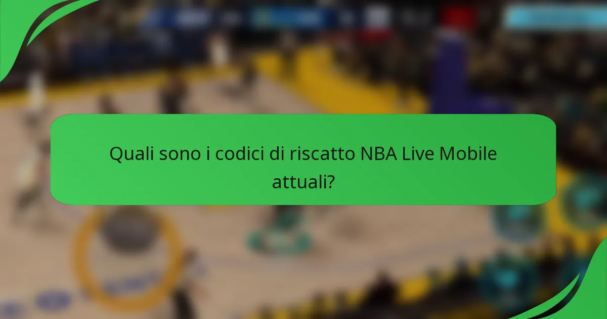 Quali sono i codici di riscatto NBA Live Mobile attuali?