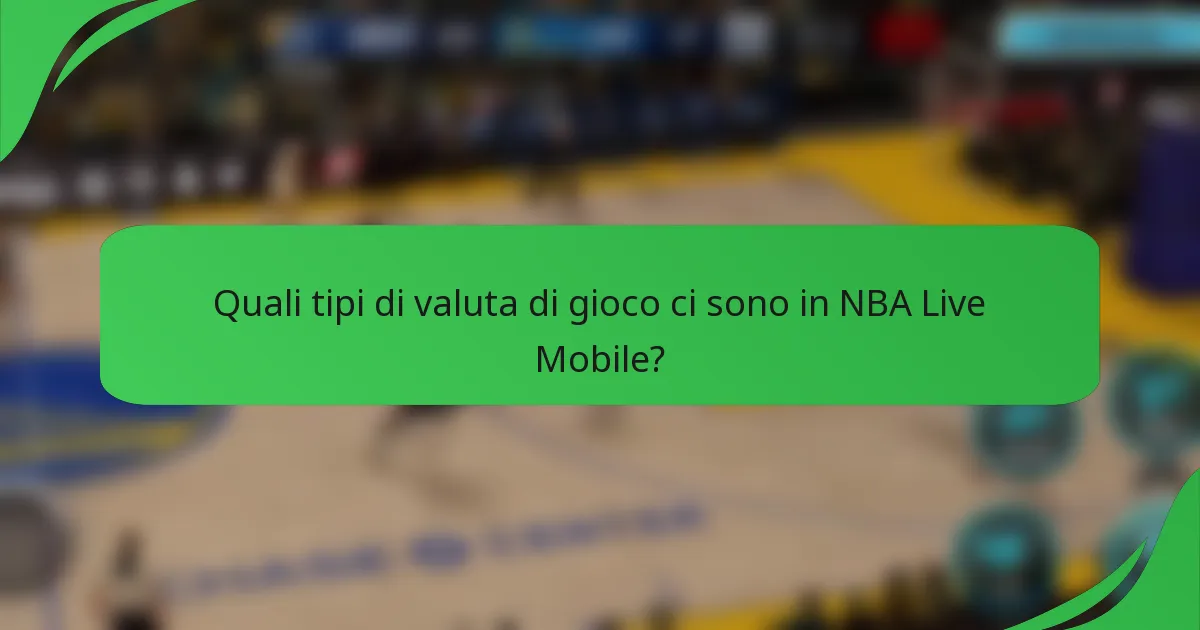Quali tipi di valuta di gioco ci sono in NBA Live Mobile?