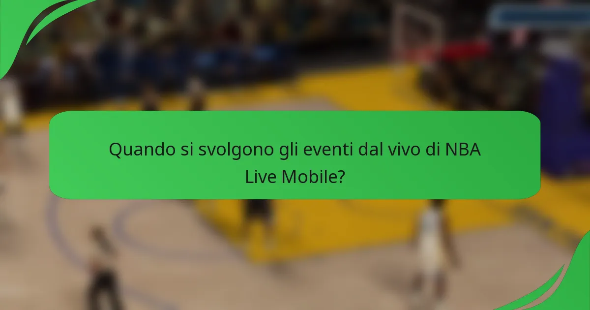 Quando si svolgono gli eventi dal vivo di NBA Live Mobile?